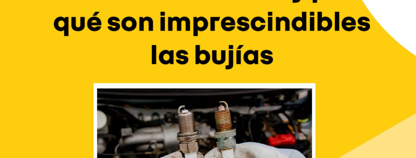 Cómo funcionan y por qué son imprescindibles las bujías